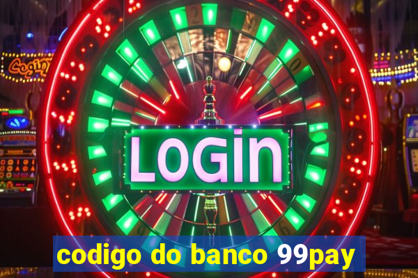 codigo do banco 99pay